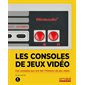 Les consoles de jeux vidéo : ces machines qui ont fait l'histoire du jeu vidéo
