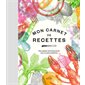 Mon carnet de recettes : pour garder précieusement mes recettes préférées