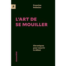 L'art de se mouiller : Chroniques pour nourrir le débat