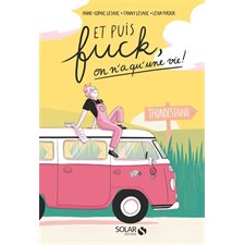 Et puis fuck, on n'a qu'une vie !