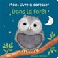 Dans la forêt : Mon livre à caresser