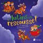 Les lutins à la rescousse ! : Couverture souple