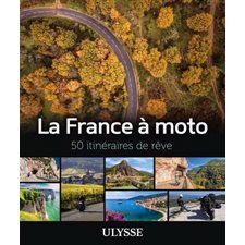 La France à moto : 50 itinéraires de rêve (Ulysse)