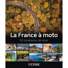 La France à moto : 50 itinéraires de rêve (Ulysse)