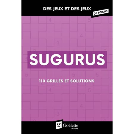 Sugurus : 110 grilles et solutions : Des jeux et des jeux de poche