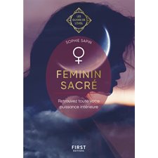 Féminin sacré : Retrouvez toute votre puissance intérieure