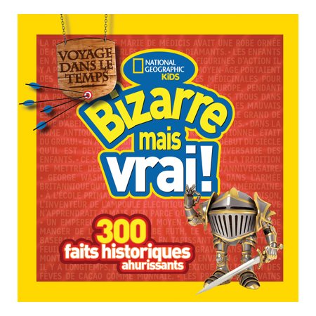 Bizarre mais vrai : Voyage dans le temps : 300 faits historiques ahurissants