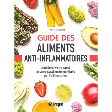 Guide des aliments anti-inflammatoires : Améliorer votre santé et votre système immunitaire par l’alimentation
