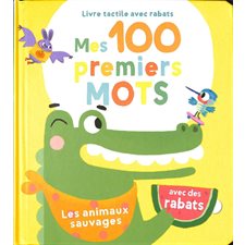 Les animaux sauvages : Mes 100 premiers mots : Livre tactile avec rabats