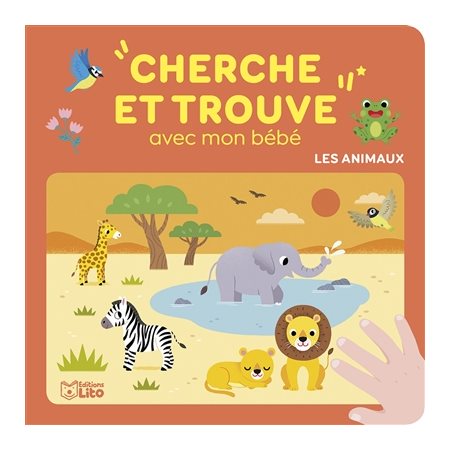 Les animaux : Cherche et trouve avec mon bébé : Je joue avec mon bébé