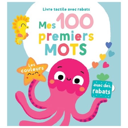 Les couleurs : Mes 100 premiers mots : Livre tactile avec rabats