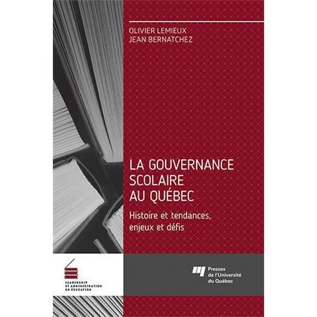 La gouvernance scolaire au Québec : Histoire et tendances, enjeux et défis