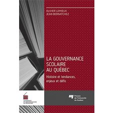 La gouvernance scolaire au Québec : Histoire et tendances, enjeux et défis