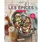 Cuisiner avec les épices Albert Ménès : 55 recettes gourmandes & inventives