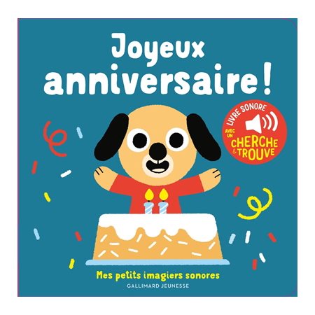 Joyeux anniversaire ! : Mes petits imagiers sonores : Livre cartonné