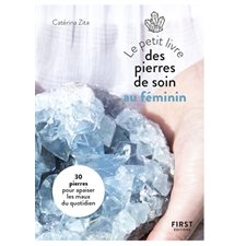 Le petit livre des pierres de soin au féminin (FP) : 30 pierres pour apaiser les maux du quotidien
