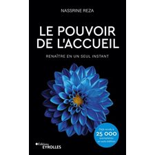 Le pouvoir de l'accueil : Renaître en un seul instant