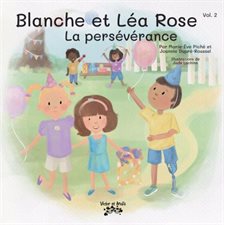 Blanche et Léa Rose T.02 : La persévérance