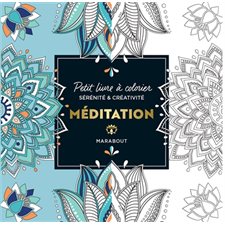 Méditation : Petit livre à colorier : Sérénité & créativité