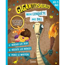 Le voleur mystère : Mène l'enquête avec Bill : Des jeux, des indices, 1 dino à identifier