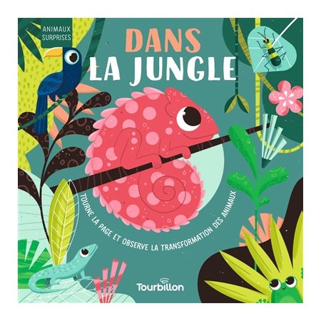 Dans la jungle : Tourne la page et observe la transformation des animaux : Animaux surprise