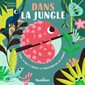 Dans la jungle : Tourne la page et observe la transformation des animaux : Animaux surprise