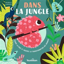 Dans la jungle : Tourne la page et observe la transformation des animaux : Animaux surprise