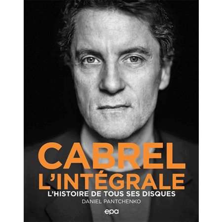 Cabrel : L'intégrale : L'histoire de tous ses disques