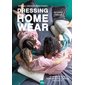 Dressing home wear : 12 modèles avec patrons à taille réelle du S au XL : Spécial grands débutants