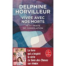 Vivre avec nos morts : Petit traité de consolation (FP)