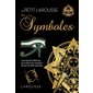 Le petit Larousse des symboles : L'ouvrage de référence pour percer les mystères de plus de 900 symboles