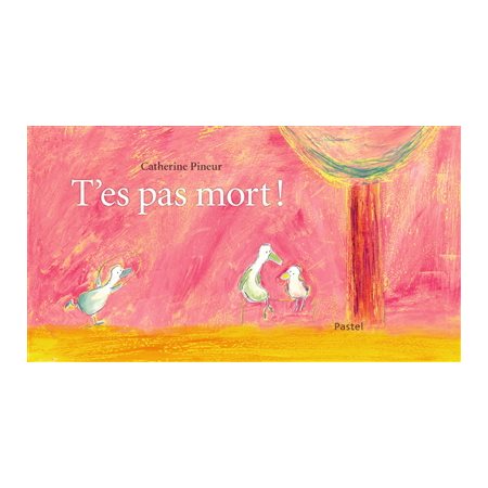 T'es pas mort ! : Pastel