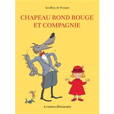 Chapeau rond rouge et compagnie : 4 contes détournés