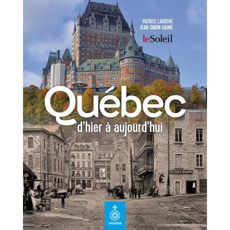 Québec : D'hier à aujourd'hui