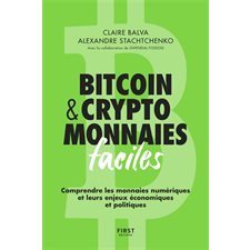 Bitcoin & cryptomonnaies faciles : Comprendre les monnaies numériques et leurs enjeux économiques et politiques