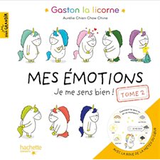 Mes émotions : Je me sens bien ! T.02 : Gaston la licorne : Bien grandir : 8 émotions + 8 exercices de sophrologie + 1 roue des émotions