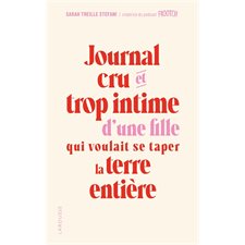 Journal cru et trop intime d'une fille qui voulait se taper la terre entière