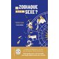 Le zodiaque a-t-il un sexe ? : Petit guide pour une nouvelle astrologie débarrassée des clichés