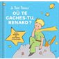 Où te caches-tu, renard ? : Le Petit Prince : Avec rabats et matières à toucher
