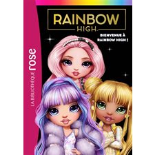 Rainbow High T.01 : Bienvenue à Rainbow High ! : Bibliothèque rose : 6-8