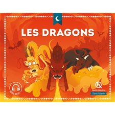 Les dragons : Quelle histoire. Mythes et légendes