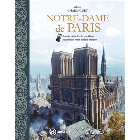 Notre-Dame de Paris : Une visite inédite d'un des plus célèbres monuments du monde en réalité augmentée
