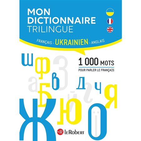 Mon dictionnaire trilingue français, ukrainien, anglais : 1 000 mots pour parler le français