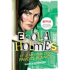 Les enquêtes d'Enola Holmes T.03 (FP) : Enola Holmes et le mystère des pavots blancs : 12-14