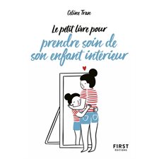 Le petit livre pour prendre soin de son enfant intérieur (FP)