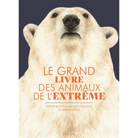 Le grand livre des animaux de l'extrême