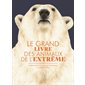 Le grand livre des animaux de l'extrême