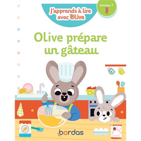 Olive prépare un gâteau : Niveau 1 : J'apprends à lire avec Olive. Mes premières lectures : DÉB