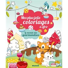 Le monde des gourmandises : Mes plus jolis coloriages à offrir : 5+