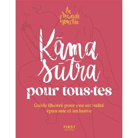 Kama sutra pour tous.tes : Guide illustré pour une sexualité épanouie et inclusive